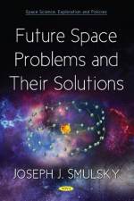 Future Space Problems and Their Solutions af Joseph J. Smulsky