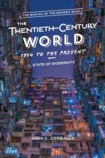 The Twentieth-Century World, 1914 to the Present af John C. (Diablo Valley College Corbally