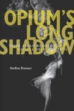 Opium’s Long Shadow af Steffen Rimner