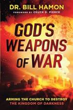 God`s Weapons of War – Arming the Church to Destroy the Kingdom of Darkness af Dr. Bill Hamon