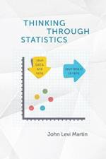 Thinking Through Statistics af John Levi Martin