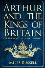 Arthur and the Kings of Britain af Dr Miles Russell