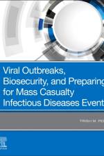 Viral Outbreaks, Biosecurity, and Preparing for Mass Casualty Infectious Diseases Events af Trish M. (Jay P Sanford Professor of Medicine Perl