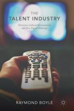 The Talent Industry af Raymond Boyle
