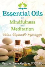 Essential Oils for Mindfulness and Meditation af Heather Dawn Godfrey