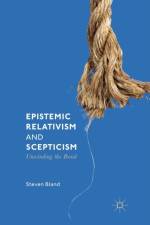 Epistemic Relativism and Scepticism af Steven Bland