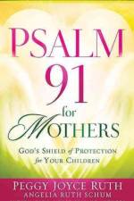 Psalm 91 For Mothers