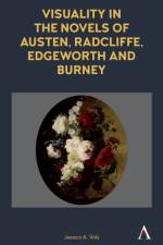 Visuality in the Novels of Austen, Radcliffe, Edgeworth and Burney