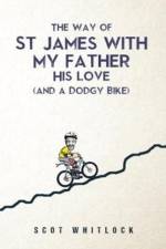 The Way of St James with my Father, his Love and a Dodgy Bike af Scot Whitlock