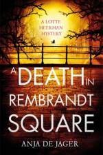 A Death in Rembrandt Square af Anja de Jager