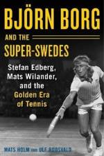 Bjoern Borg and the Super-Swedes af Mats Holm