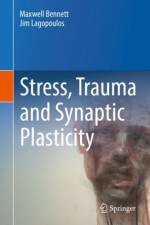 Stress, Trauma and Synaptic Plasticity af Maxwell Bennett