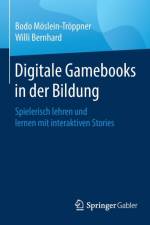 Digitale Gamebooks in Der Bildung af Bodo Moeslein-Troeppner