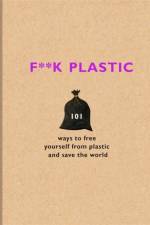 F**k Plastic af The F Team