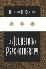 The Illusion of Psychotherapy af William Epstein