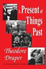 A Present of Things Past af Theodore Draper