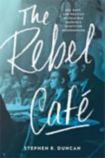 The Rebel Cafe af Stephen R. (Bronx Community College--City University of New York) Duncan