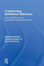 Transforming Multilateral Diplomacy af Macharia Kamau
