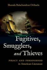Fugitives, Smugglers, and Thieves af Sharada Balachandran Orihuela