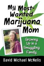 My Most-Wanted Marijuana Mom af David Michael McNelis