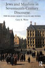Jews and Muslims in Seventeenth-Century Discourse af Gary K. (University of New Brunswick Waite