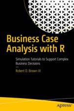 Business Case Analysis with R af Robert D. Brown III