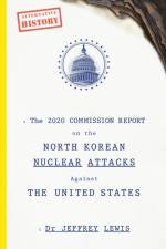 The 2020 Commission Report on the North Korean Nuclear Attacks Against The United States af Dr Jeffrey Lewis