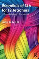 Essentials of SLA for L2 Teachers af Joan Kelly Hall