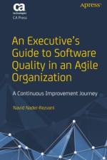 An Executive’s Guide to Software Quality in an Agile Organization af Navid Nader-Rezvani