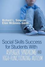 Social Skills Success for Students With Asperger Syndrome and High-Functioning Autism af Richard L. Simpson