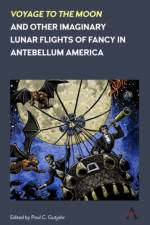'Voyage to the Moon' and Other Imaginary Lunar Flights of Fancy in Antebellum America