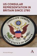 US Consular Representation in Britain since 1790 af Nicholas M. Keegan
