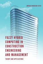 Fuzzy Hybrid Computing in Construction Engineering and Management