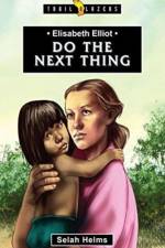 Elisabeth Elliot: Do the Next Thing af Selah Helms