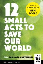 12 Small Acts to Save Our World af WWF