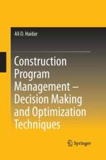 Construction Program Management - Decision Making and Optimization Techniques af Ali D. Haidar
