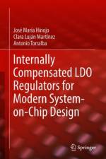 Internally Compensated LDO Regulators for Modern System-on-Chip Design af Jose Maria Hinojo