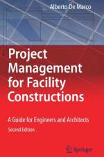 Project Management for Facility Constructions af Alberto De Marco
