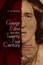 George Eliot for the Twenty-First Century af K. M. Newton