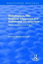 Globalisation, FDI, Regional Integration and Sustainable Development af Anthony Bende-Nabende