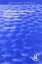 Globalization, Urban Progress, Urban Problems, Rural Disadvantages: Evidence from Mozambique af Stefanie Knauder