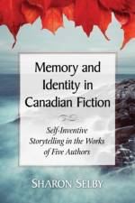 Memory and Identity in Canadian Fiction af Sharon Selby