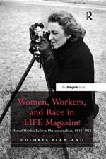 Women, Workers, and Race in LIFE Magazine af Dolores Flamiano