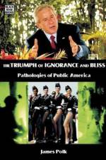 The Triumph Of Ignorance And Bliss - Pathologies of Public America