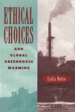 Ethical Choices and Global Greenhouse Warming af Lydia Dotto