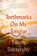 Teethmarks on My Tongue af Eileen Battersby