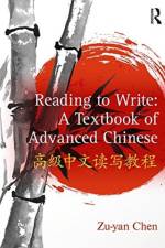 Reading to Write: A Textbook of Advanced Chinese af Zu-yan Chen
