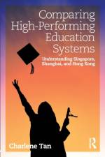 Comparing High-Performing Education Systems af Charlene (Nanyang Technological University Tan