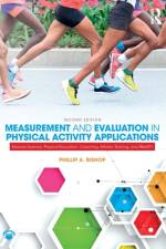 Measurement and Evaluation in Physical Activity Applications af Phillip (University of Alabama Bishop
