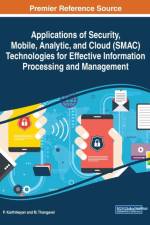 Applications of Security, Mobile, Analytic, and Cloud (SMAC) Technologies for Effective Information Processing and Management